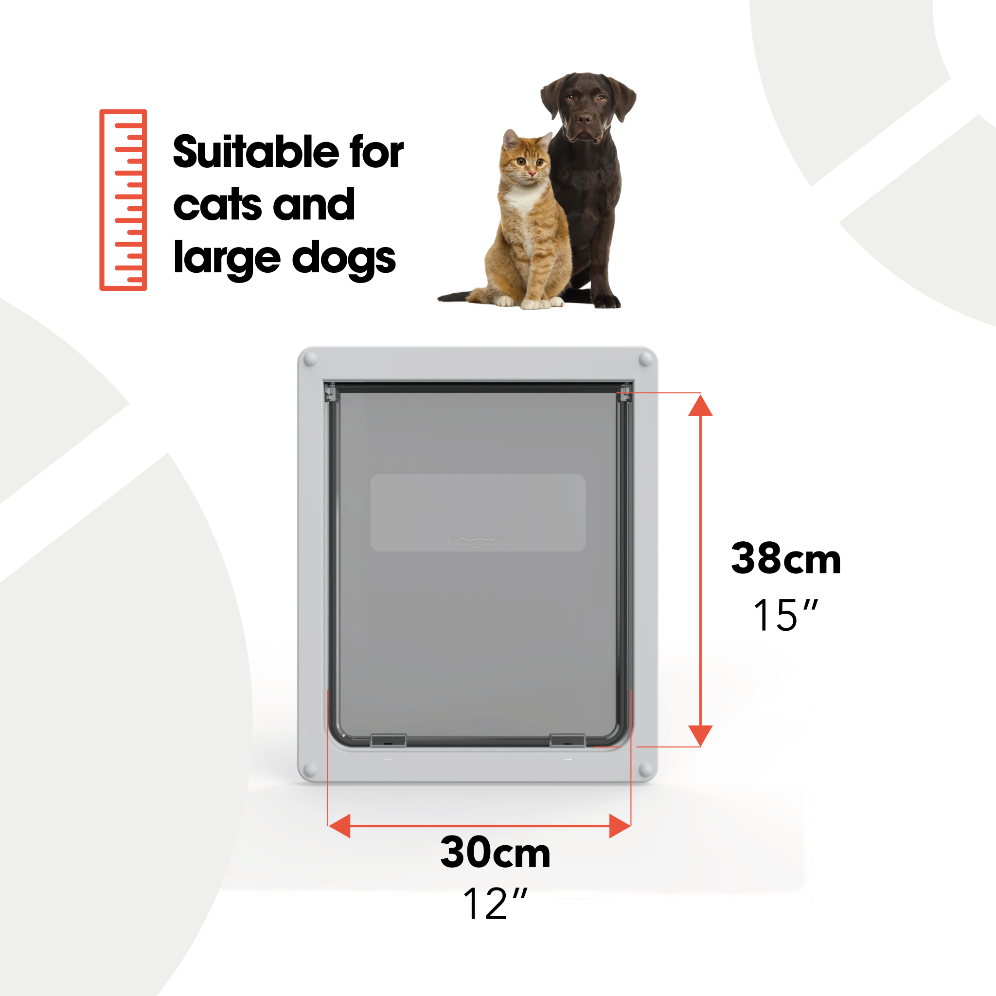 Image showing a pet door with dimensions labeled as 38 cm (15 inches) tall and 30 cm (12 inches) wide. Above the pet door are a cat and a large dog sitting side by side. Text on the left reads: 'Suitable for cats and large dogs' with a red ruler icon next to it.